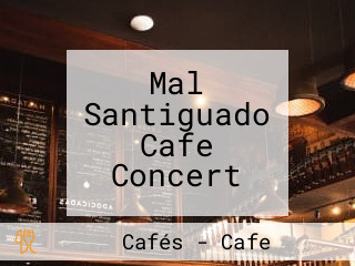 Mal Santiguado Cafe Concert