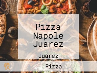 Pizza Napole Juarez