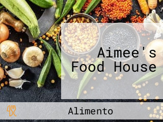Aimee's Food House