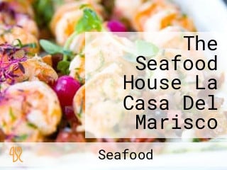 The Seafood House La Casa Del Marisco