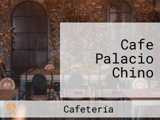 Cafe Palacio Chino