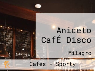 Aniceto CafÉ Disco