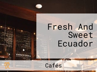 Fresh And Sweet Ecuador