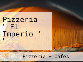 Pizzeria ' ' El Imperio ' '