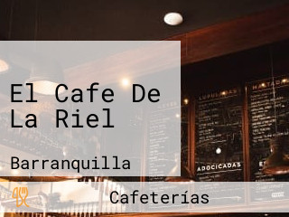 El Cafe De La Riel