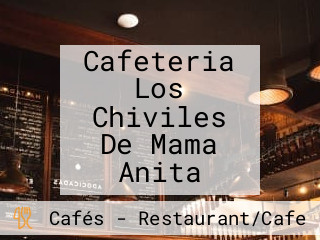 Cafeteria Los Chiviles De Mama Anita