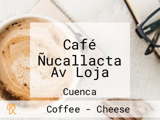 Café Ñucallacta Av Loja