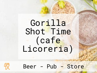 Gorilla Shot Time (cafe Licoreria)