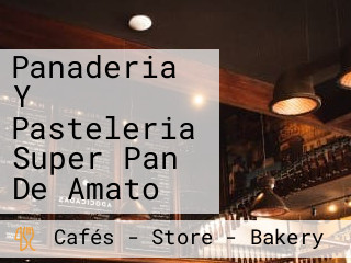 Panaderia Y Pasteleria Super Pan De Amato