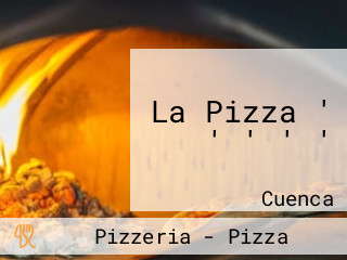 La Pizza ' ' ' ' '