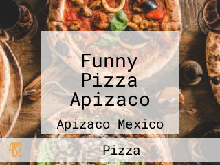 Funny Pizza Apizaco