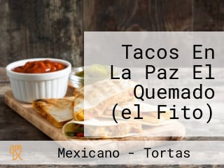 Tacos En La Paz El Quemado (el Fito)