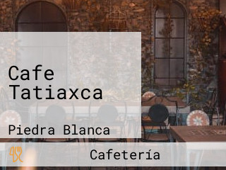 Cafe Tatiaxca