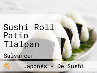Sushi Roll Patio Tlalpan