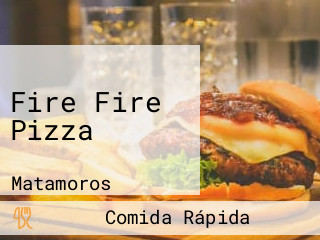 Fire Fire Pizza