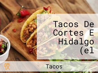 Tacos De Cortes E Hidalgo (el Sazoncito Sabrocito