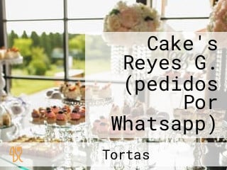 Cake's Reyes G. (pedidos Por Whatsapp)