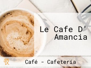 Le Cafe D' Amancia