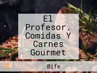 El Profesor. Comidas Y Carnes Gourmet