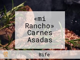 «mi Rancho» Carnes Asadas