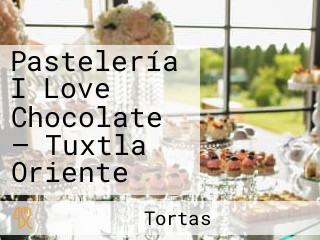 Pastelería I Love Chocolate — Tuxtla Oriente