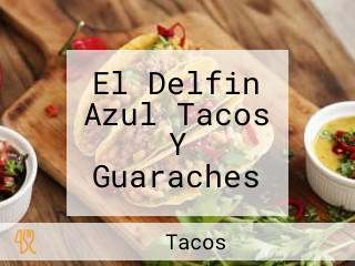 El Delfin Azul Tacos Y Guaraches