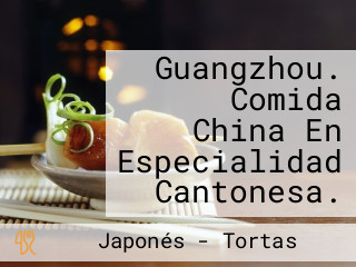 Guangzhou. Comida China En Especialidad Cantonesa.