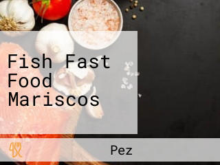 Fish Fast Food Mariscos