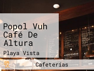 Popol Vuh Café De Altura