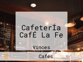 CafeterÍa CafÉ La Fe