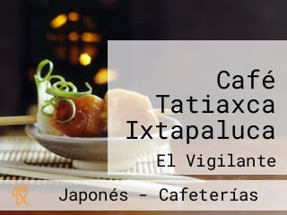 Café Tatiaxca Ixtapaluca