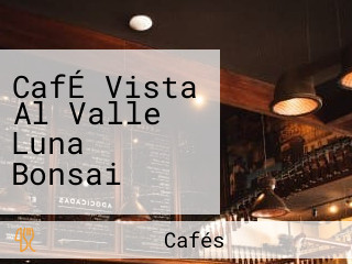 CafÉ Vista Al Valle Luna Bonsai