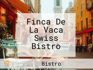 Finca De La Vaca Swiss Bistro