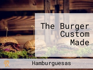 The Burger Custom Made