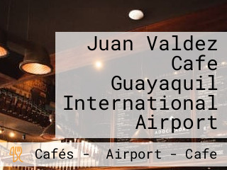 Juan Valdez Cafe Guayaquil International Airport