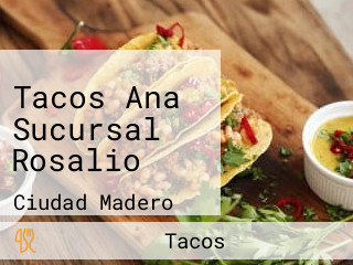 Tacos Ana Sucursal Rosalio