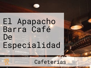 El Apapacho Barra Café De Especialidad