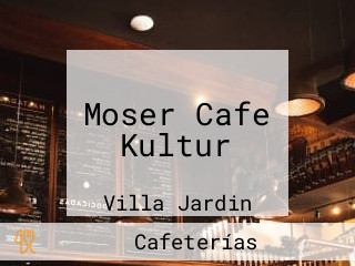 Moser Cafe Kultur