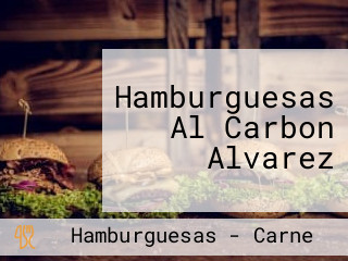 Hamburguesas Al Carbon Alvarez