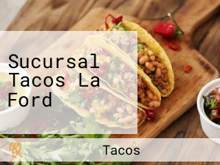Sucursal Tacos La Ford