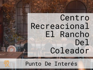 Centro Recreacional El Rancho Del Coleador