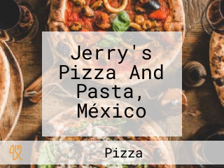 Jerry's Pizza And Pasta, México