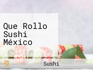 Que Rollo Sushi México