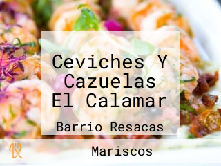 Ceviches Y Cazuelas El Calamar