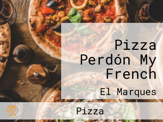 Pizza Perdón My French
