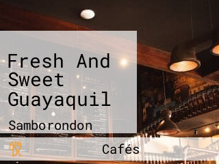 Fresh And Sweet Guayaquil