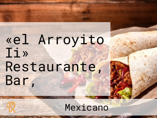 «el Arroyito Ii» Restaurante, Bar, Parrilla, Cortes, Carnitas Y Barbacoa.