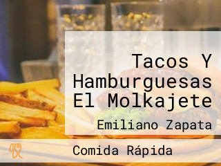 Tacos Y Hamburguesas El Molkajete