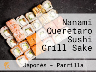 Nanami Queretaro Sushi Grill Sake
