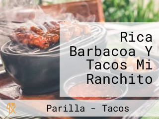 Rica Barbacoa Y Tacos Mi Ranchito